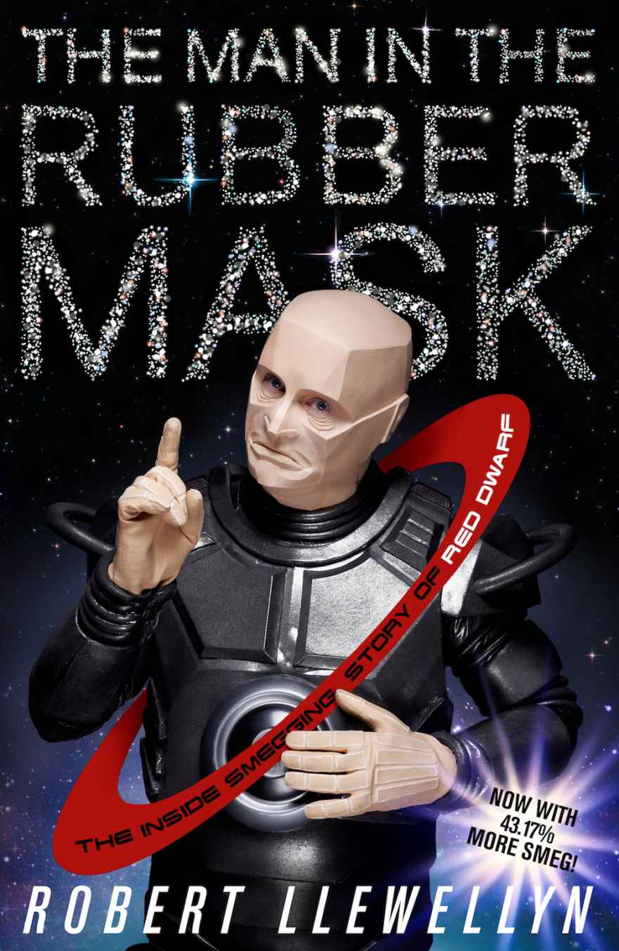The Man in the Rubber Mask: The inside smegging story of Red Dwarf