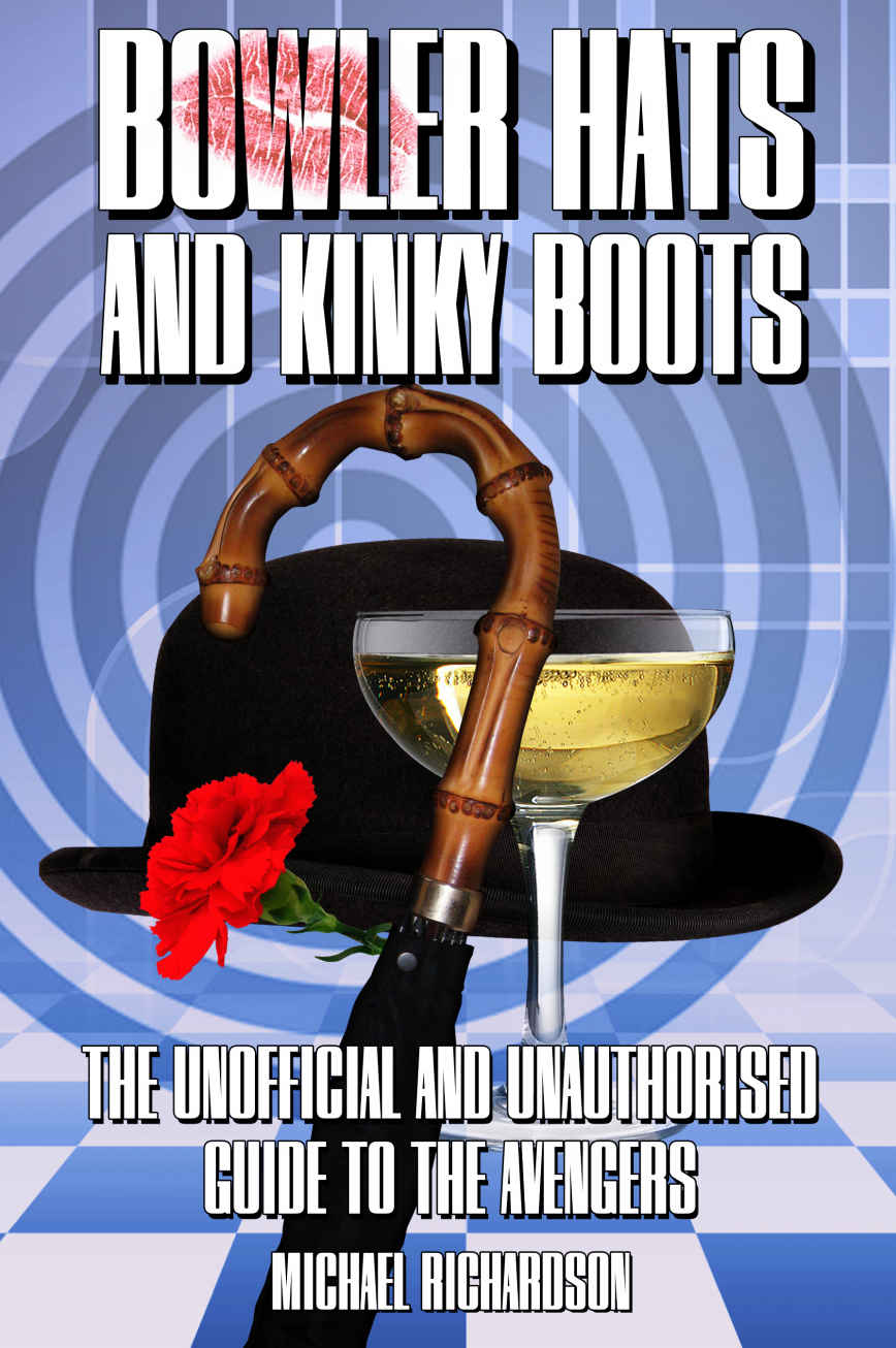 Bowler Hats and Kinky Boots (The Avengers): The Unofficial and Unauthorised Guide to The Avengers