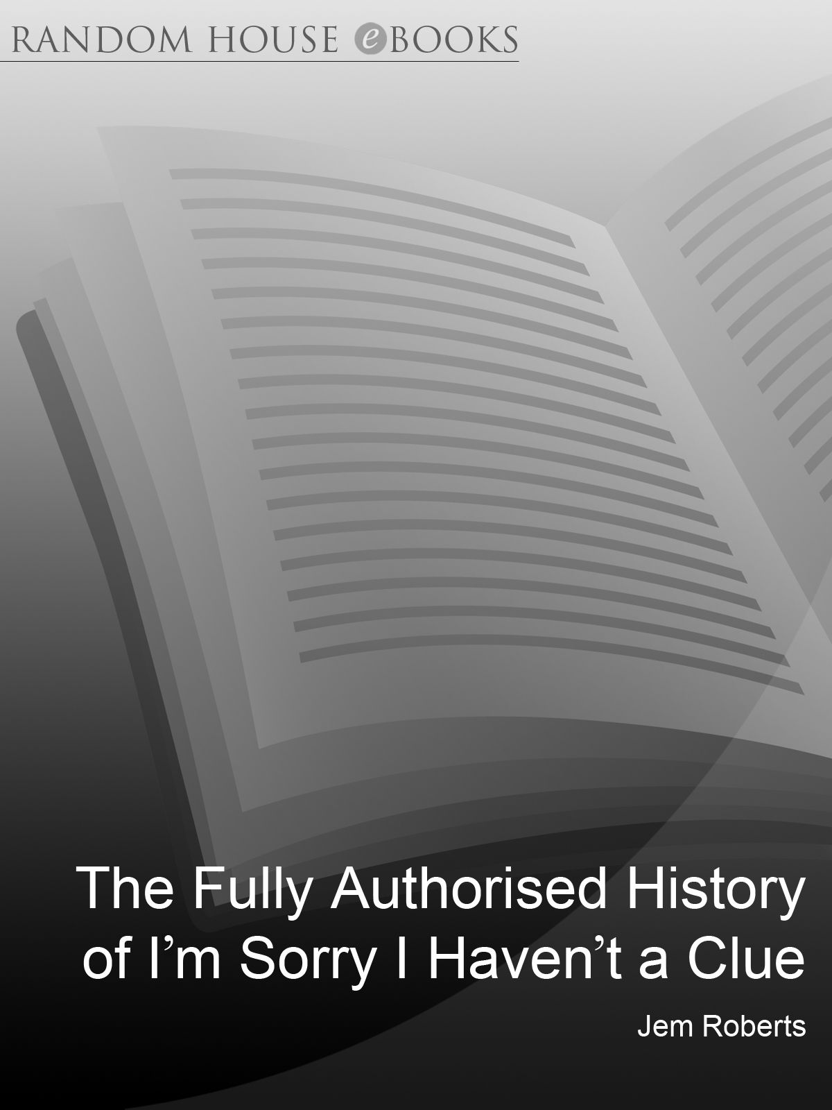 The Fully Authorised History of I'm Sorry I Haven't A Clue