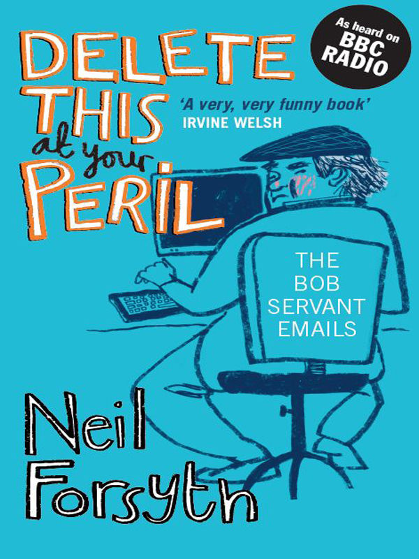 Delete This at Your Peril: The Bob Servant Emails