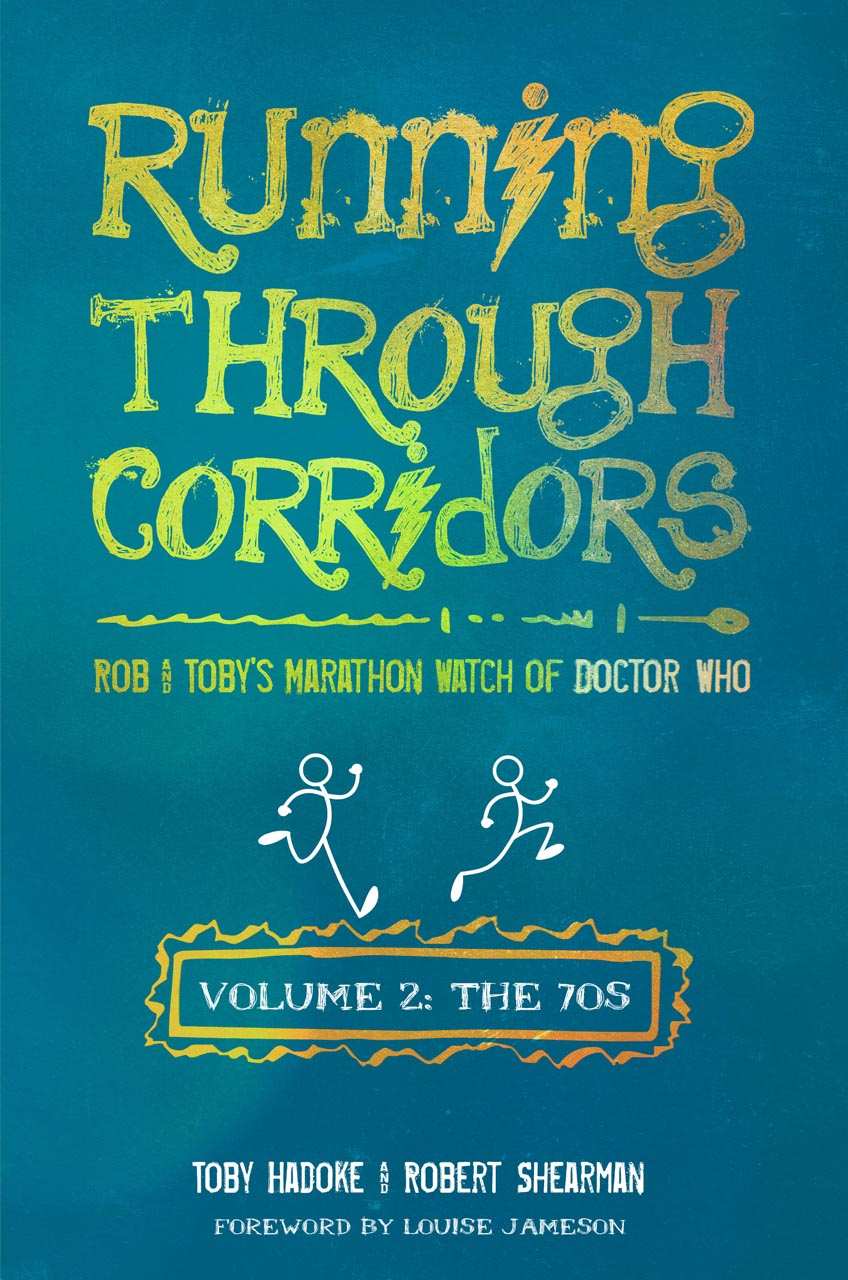 Running Through Corridors 2: Rob and Toby's Marathon Watch of Doctor Who (Volume 2: The 70s)