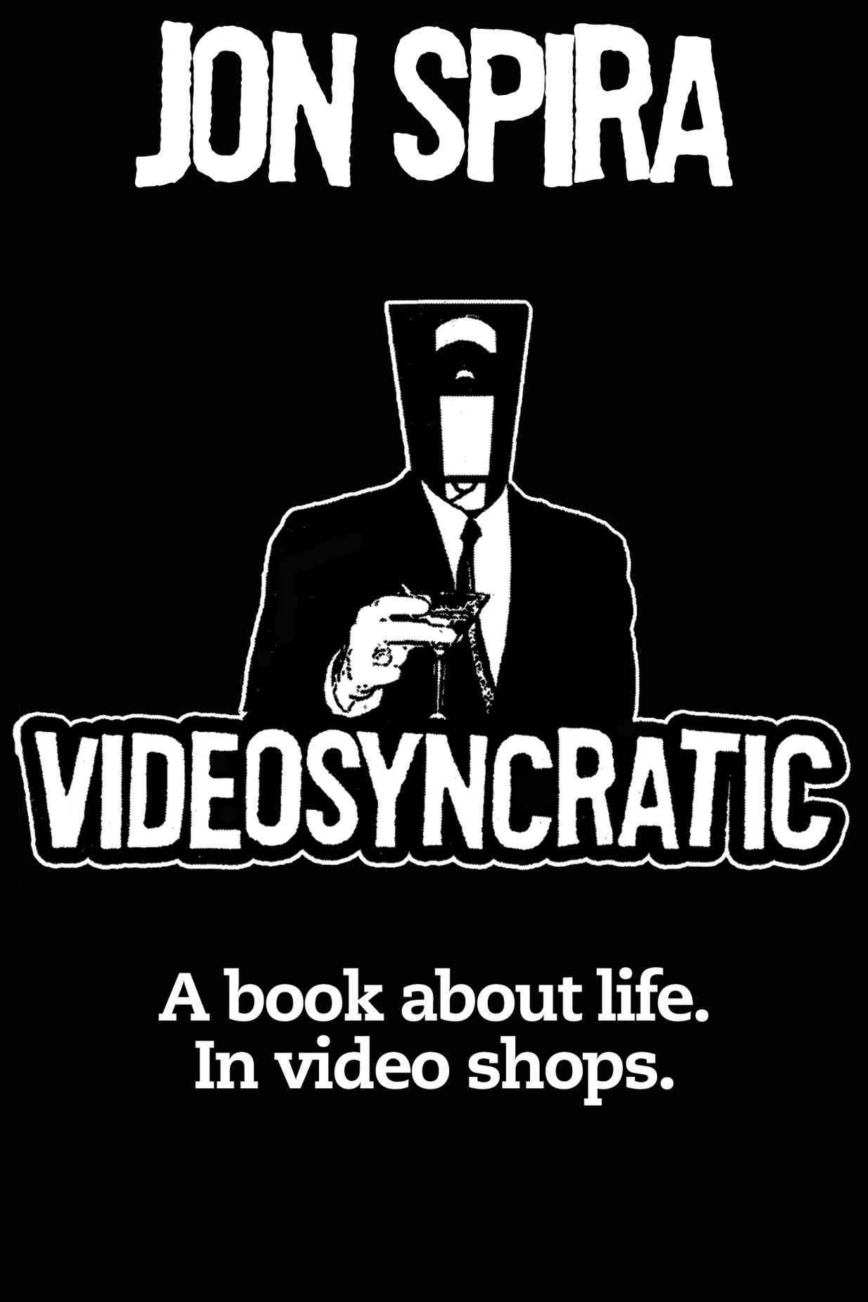 VIDEOSYNCRATIC: A book about life. In video shops.