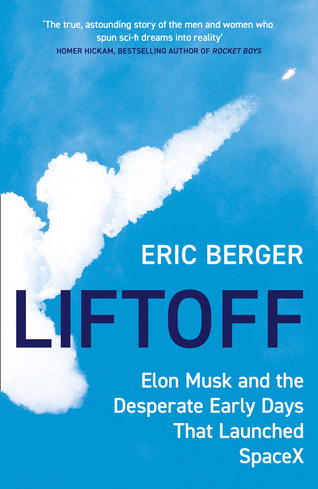 Liftoff: Elon Musk and the Desperate Early Days That Launched SpaceX