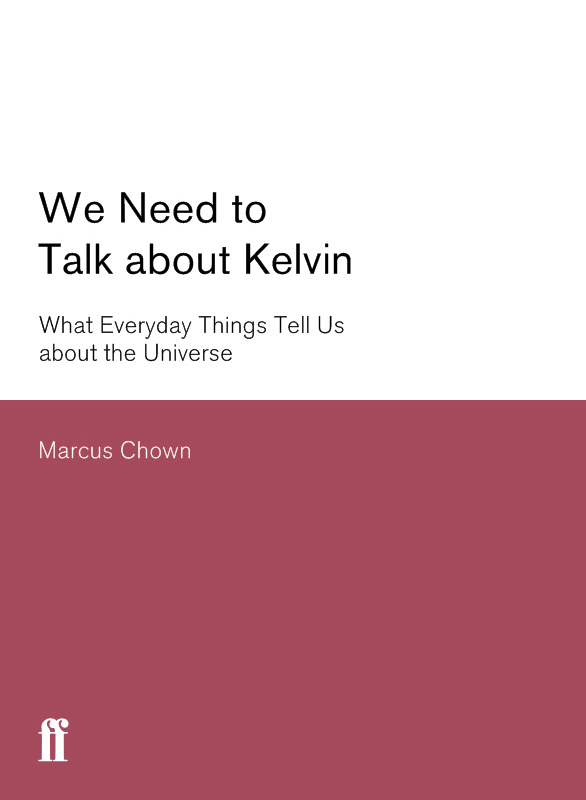 We Need to Talk About Kelvin: What everyday things tell us about the universe